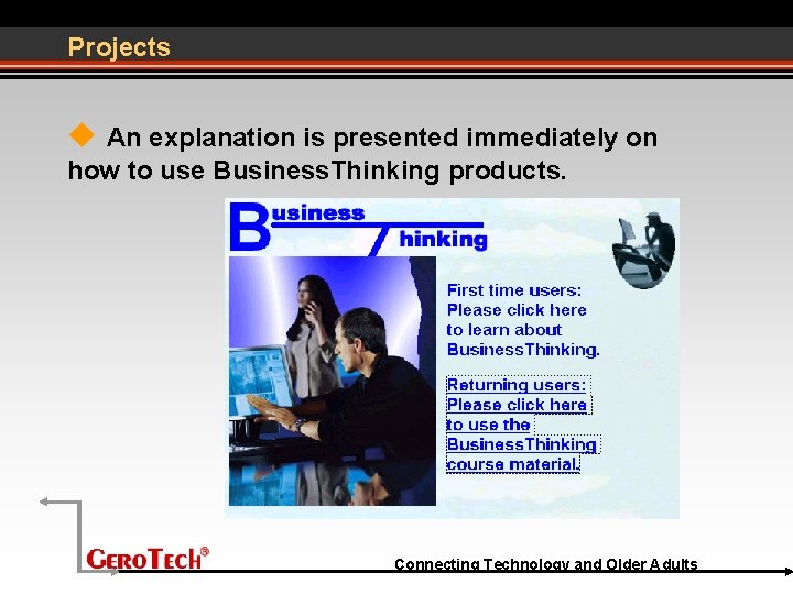 Projects An explanation is presented immediately on how to use Business. Thinking products. Connecting