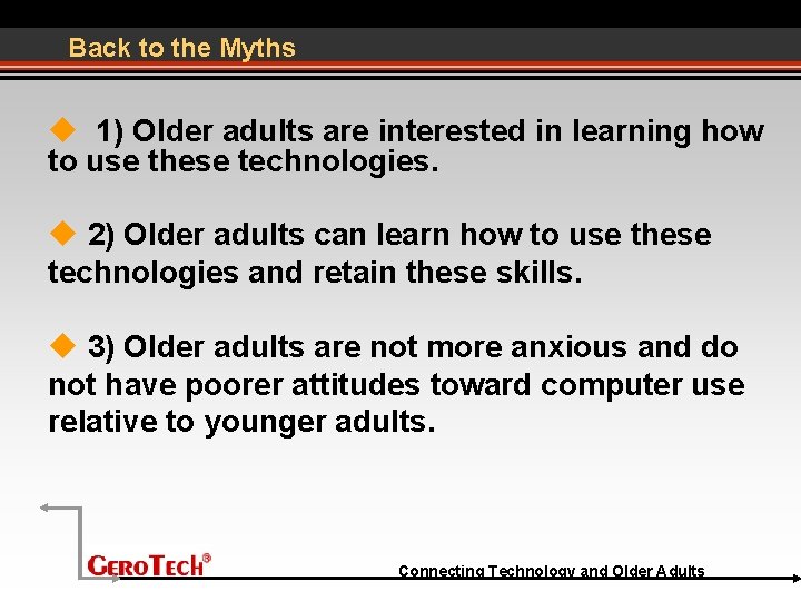 Back to the Myths 1) Older adults are interested in learning how to use