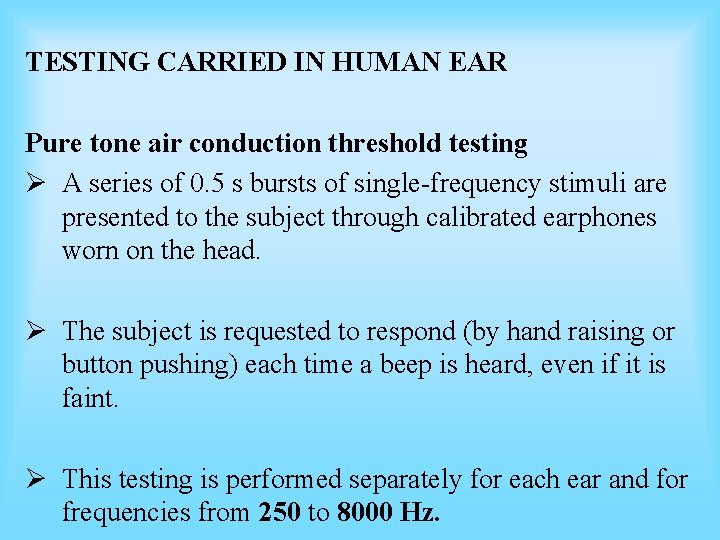 TESTING CARRIED IN HUMAN EAR Pure tone air conduction threshold testing Ø A series TESTING CARRIED IN HUMAN EAR Pure tone air conduction threshold testing Ø A series