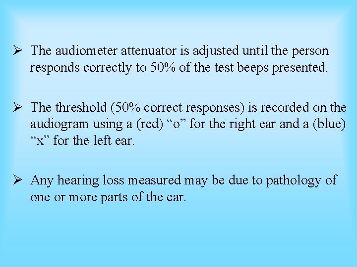 Ø The audiometer attenuator is adjusted until the person responds correctly to 50% of Ø The audiometer attenuator is adjusted until the person responds correctly to 50% of