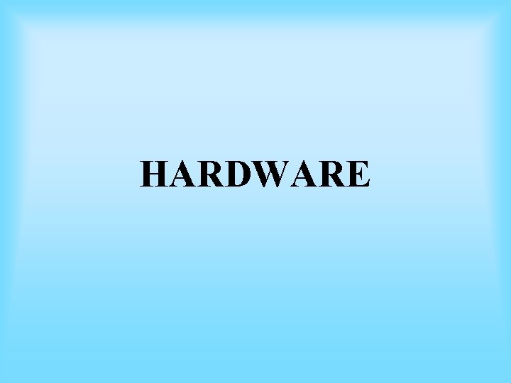 HARDWARE HARDWARE