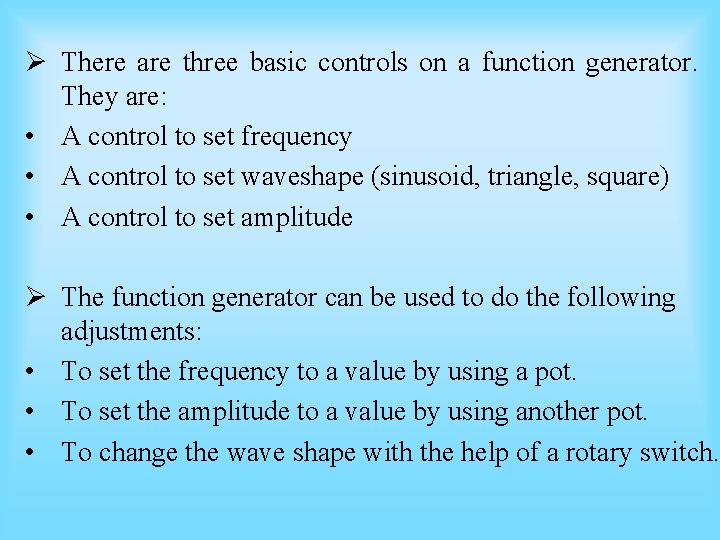 Ø There are three basic controls on a function generator. They are: • A Ø There are three basic controls on a function generator. They are: • A