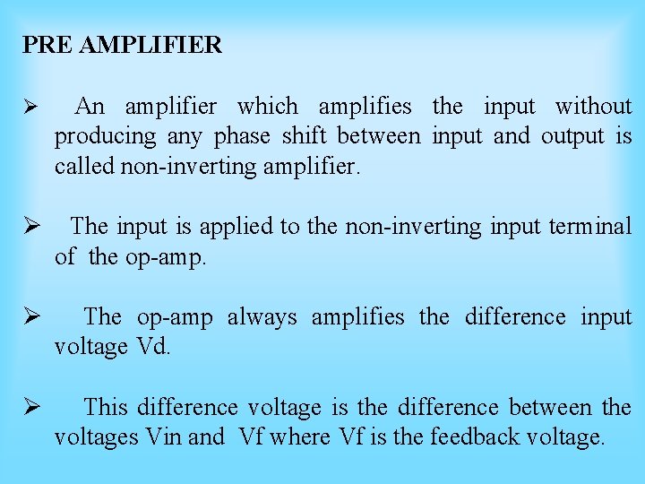 PRE AMPLIFIER Ø An amplifier which amplifies the input without producing any phase shift PRE AMPLIFIER Ø An amplifier which amplifies the input without producing any phase shift