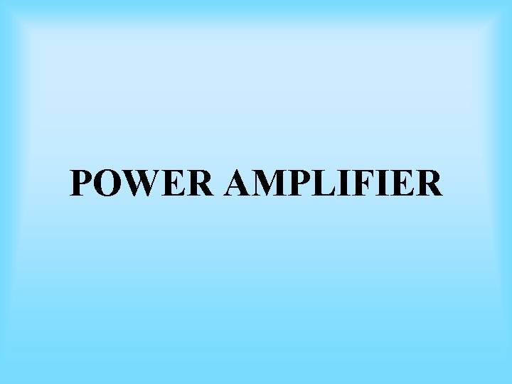 POWER AMPLIFIER POWER AMPLIFIER