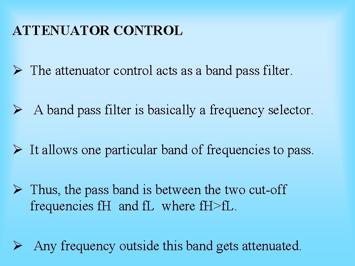 ATTENUATOR CONTROL Ø The attenuator control acts as a band pass filter. Ø A ATTENUATOR CONTROL Ø The attenuator control acts as a band pass filter. Ø A