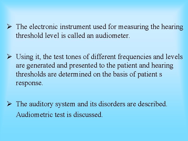 Ø The electronic instrument used for measuring the hearing threshold level is called an Ø The electronic instrument used for measuring the hearing threshold level is called an
