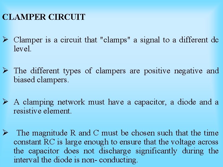 CLAMPER CIRCUIT Ø Clamper is a circuit that "clamps" a signal to a different CLAMPER CIRCUIT Ø Clamper is a circuit that "clamps" a signal to a different