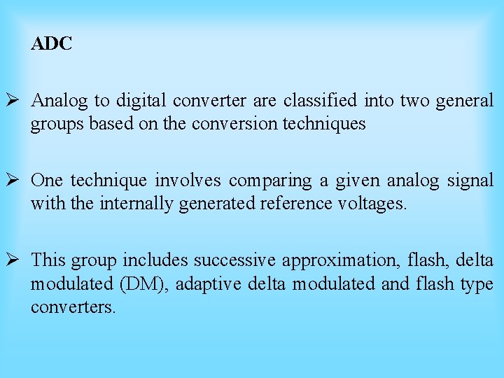 ADC Ø Analog to digital converter are classified into two general groups based on ADC Ø Analog to digital converter are classified into two general groups based on