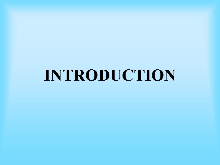 INTRODUCTION INTRODUCTION