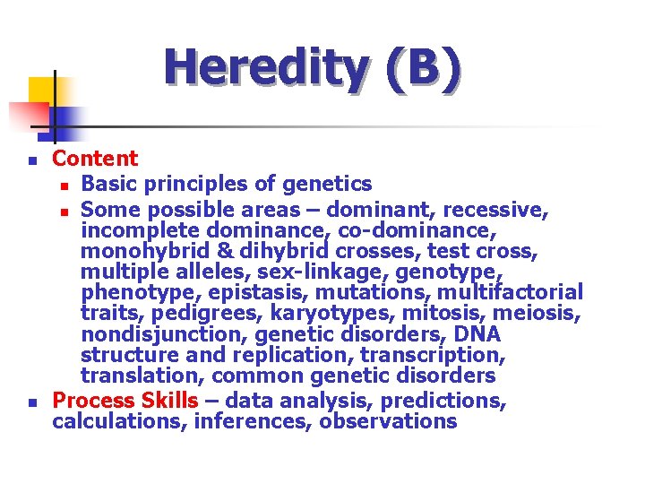 Heredity (B) n n Content n Basic principles of genetics n Some possible areas