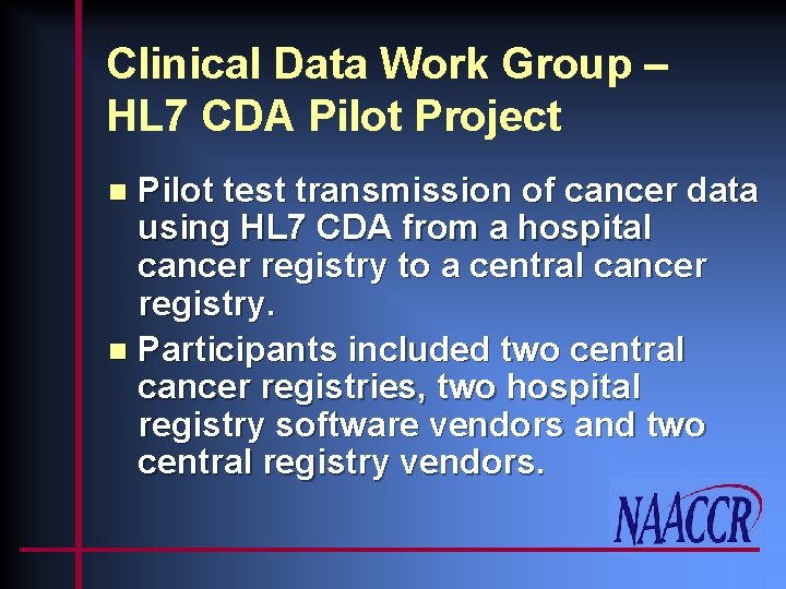 Clinical Data Work Group – HL 7 CDA Pilot Project Pilot test transmission of