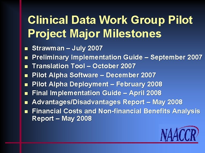 Clinical Data Work Group Pilot Project Major Milestones n n n n Strawman –