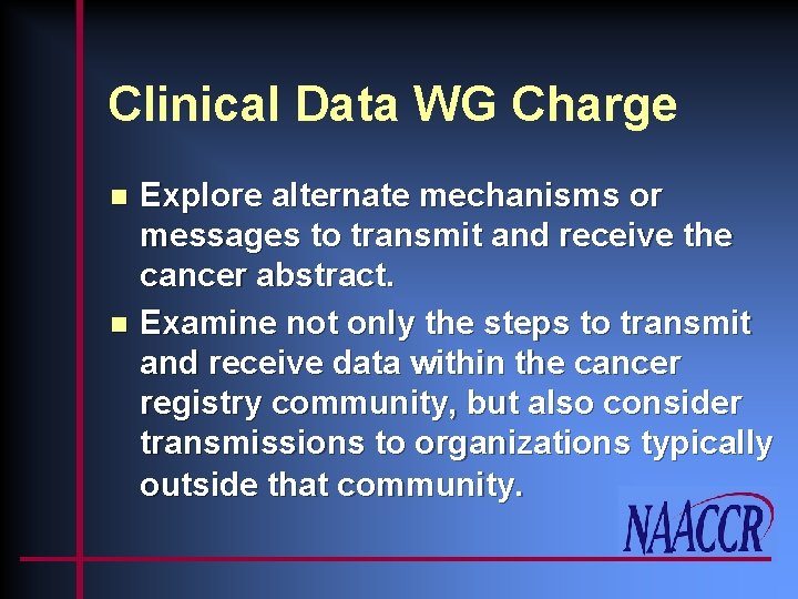 Clinical Data WG Charge Explore alternate mechanisms or messages to transmit and receive the