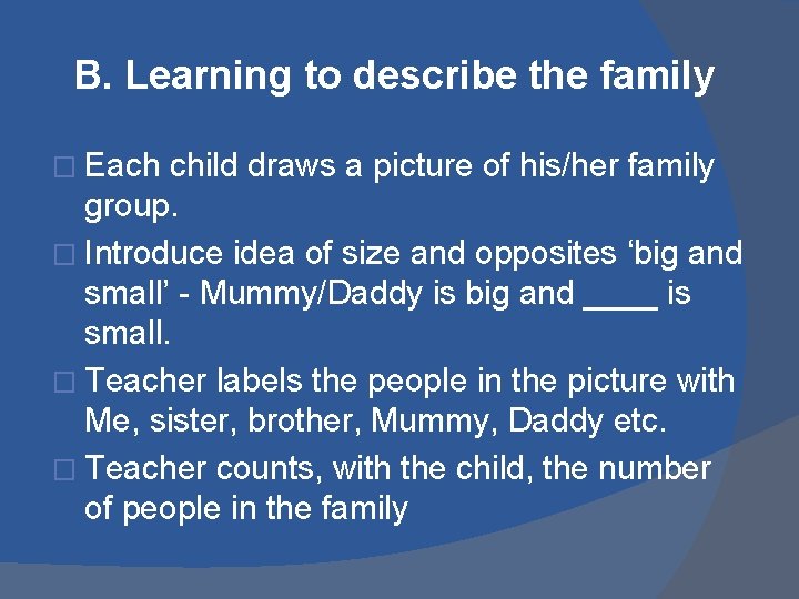 B. Learning to describe the family � Each child draws a picture of his/her