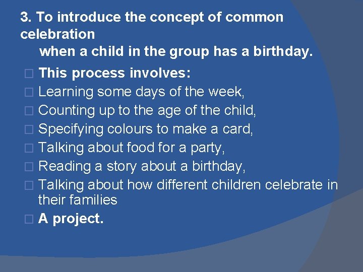 3. To introduce the concept of common celebration when a child in the group