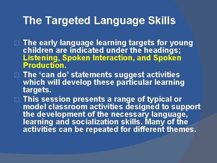 The Targeted Language Skills The early language learning targets for young children are indicated