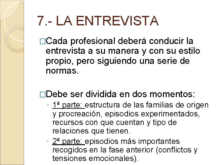 7. - LA ENTREVISTA �Cada profesional deberá conducir la entrevista a su manera y