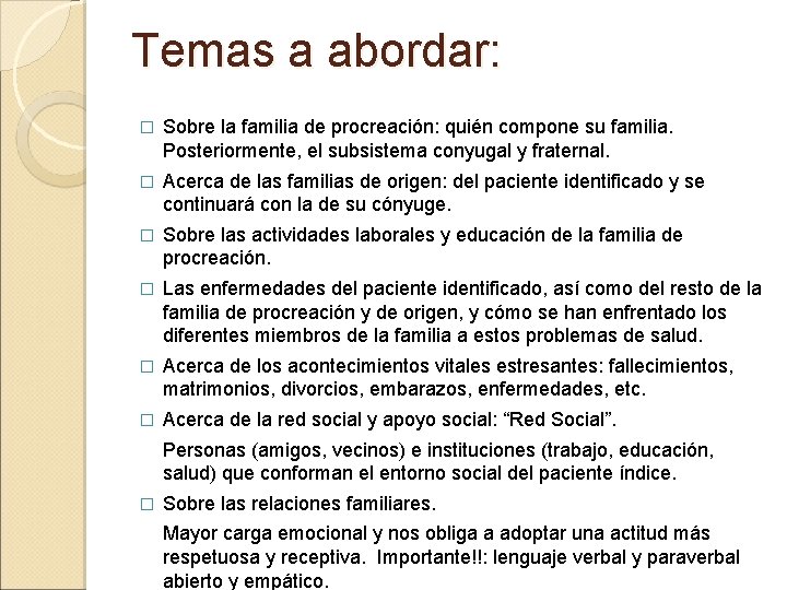 Temas a abordar: � Sobre la familia de procreación: quién compone su familia. Posteriormente,