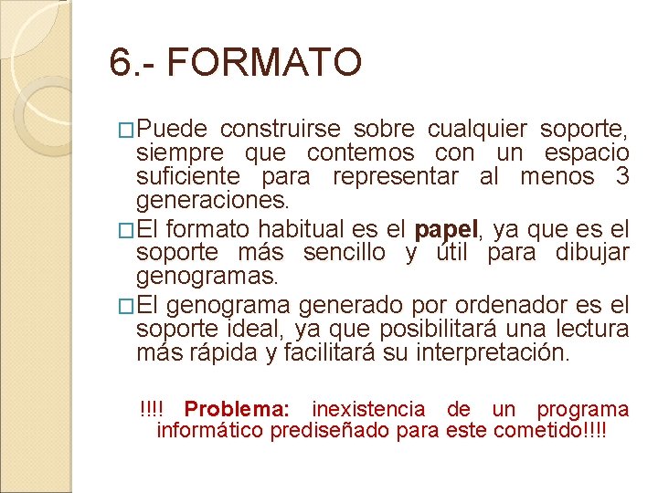 6. - FORMATO �Puede construirse sobre cualquier soporte, siempre que contemos con un espacio