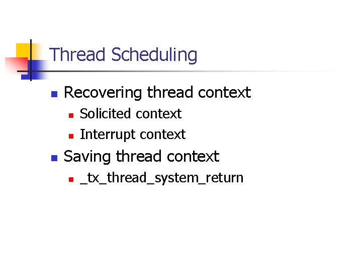 Thread Scheduling n Recovering thread context n n n Solicited context Interrupt context Saving