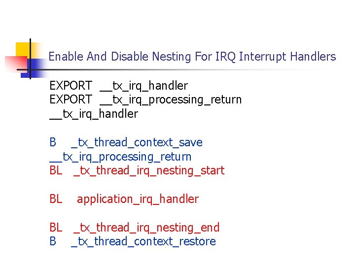 Enable And Disable Nesting For IRQ Interrupt Handlers EXPORT __tx_irq_handler EXPORT __tx_irq_processing_return __tx_irq_handler B