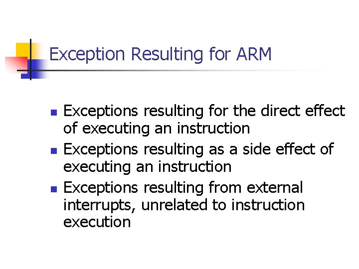 Exception Resulting for ARM n n n Exceptions resulting for the direct effect of