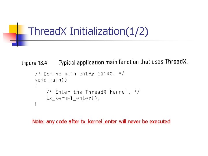 Thread. X Initialization(1/2) Note: any code after tx_kernel_enter will never be executed 