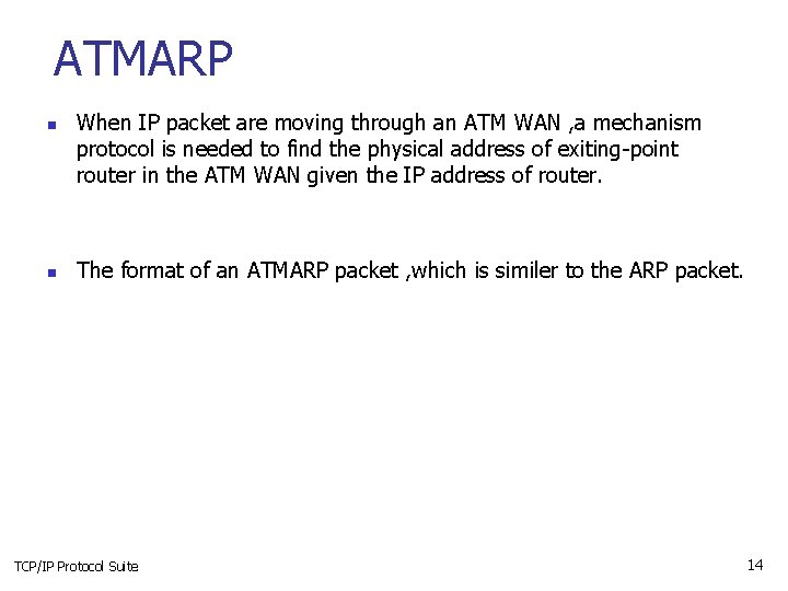 ATMARP n n When IP packet are moving through an ATM WAN , a