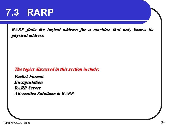 7. 3 RARP finds the logical address for a machine that only knows its