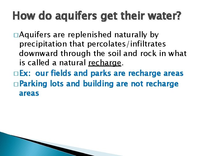 How do aquifers get their water? � Aquifers are replenished naturally by precipitation that