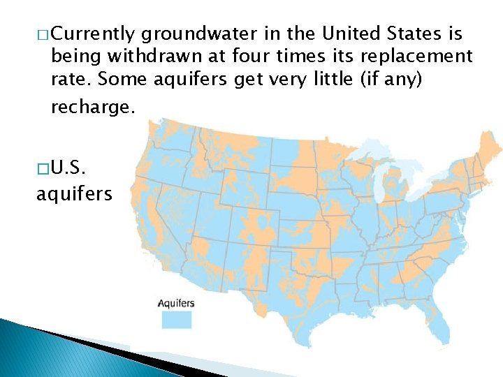 � Currently groundwater in the United States is being withdrawn at four times its