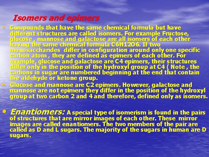 Isomers and epimers • Compounds that have the same chemical formula but have •