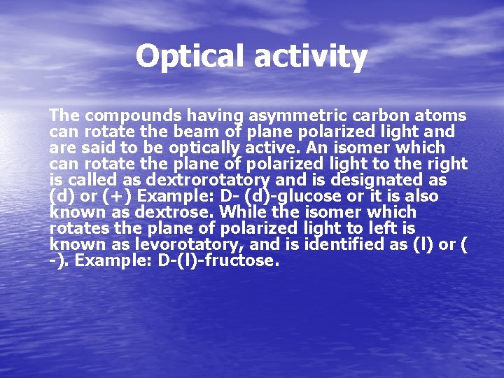 Optical activity The compounds having asymmetric carbon atoms can rotate the beam of plane