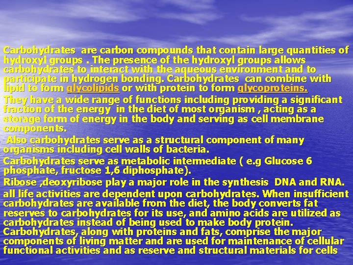 Carbohydrates are carbon compounds that contain large quantities of hydroxyl groups. The presence of