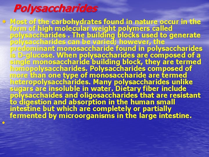 Polysaccharides • Most of the carbohydrates found in nature occur in the form of