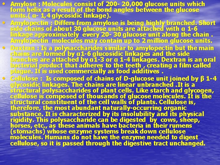  • Amylose : Molecules consist of 200 - 20, 000 glucose units which