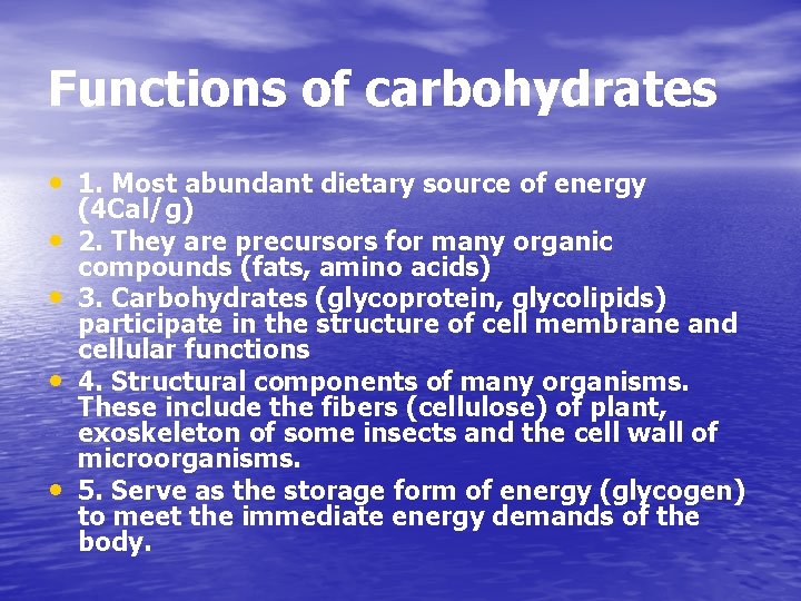 Functions of carbohydrates • 1. Most abundant dietary source of energy • • (4