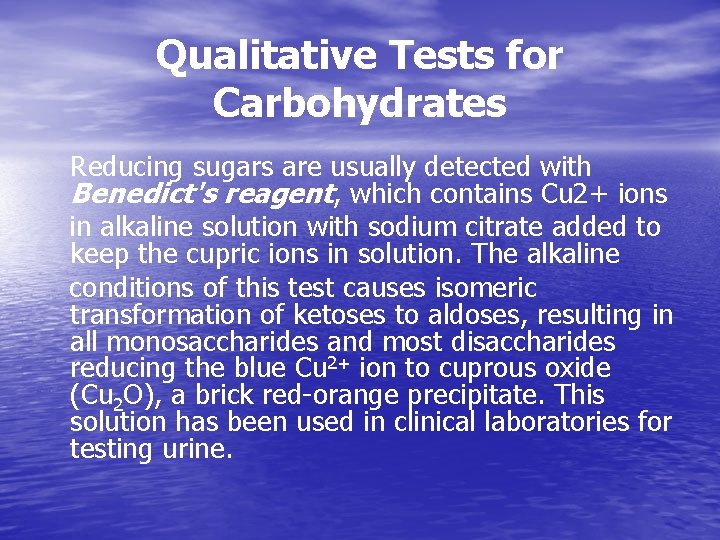 Qualitative Tests for Carbohydrates Reducing sugars are usually detected with Benedict's reagent, which contains