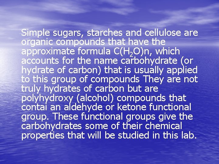 Simple sugars, starches and cellulose are organic compounds that have the approximate formula C(H