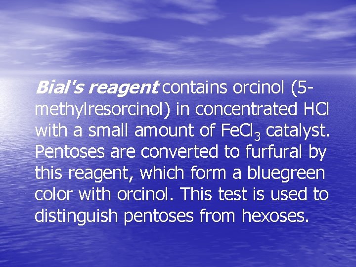 Bial's reagent contains orcinol (5 - methylresorcinol) in concentrated HCl with a small amount