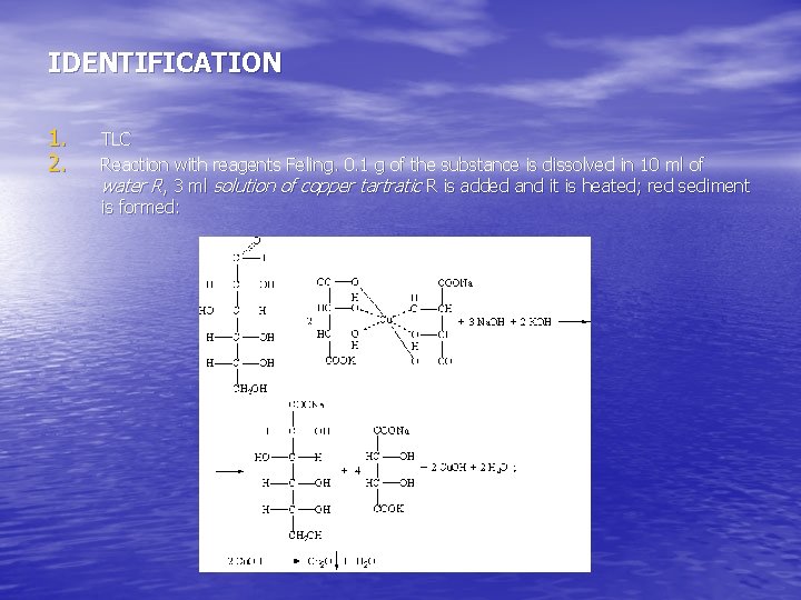 IDENTIFICATION 1. 2. TLC Reaction with reagents Feling. 0. 1 g of the substance