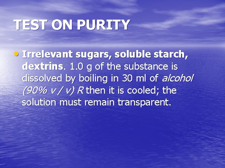TEST ON PURITY • Irrelevant sugars, soluble starch, dextrins. 1. 0 g of the