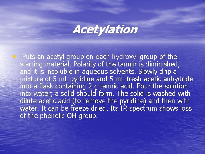 Acetylation • Puts an acetyl group on each hydroxyl group of the starting material.