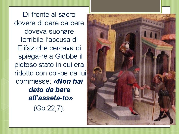 Di fronte al sacro dovere di dare da bere doveva suonare terribile l’accusa di