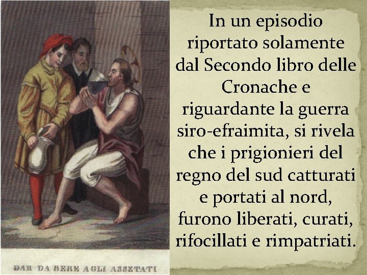 In un episodio riportato solamente dal Secondo libro delle Cronache e riguardante la guerra