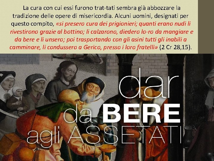 La cura con cui essi furono trat tati sembra già abbozzare la tradizione delle
