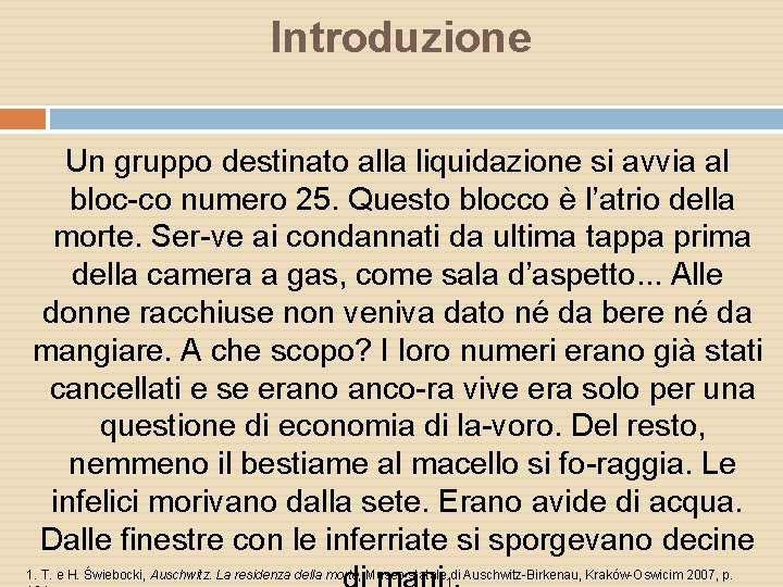 Introduzione Un gruppo destinato alla liquidazione si avvia al bloc co numero 25. Questo