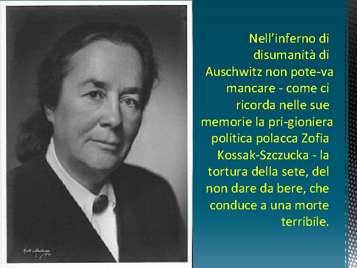 Nell’inferno di disumanità di Auschwitz non pote va mancare come ci ricorda nelle sue