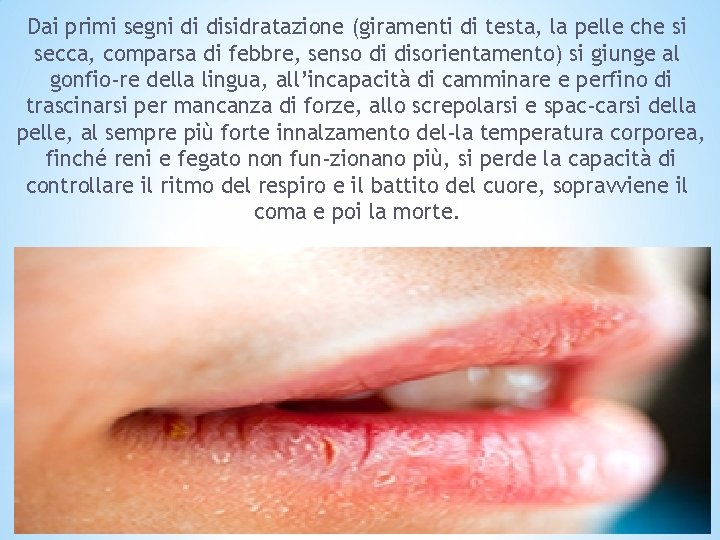 Dai primi segni di disidratazione (giramenti di testa, la pelle che si secca, comparsa