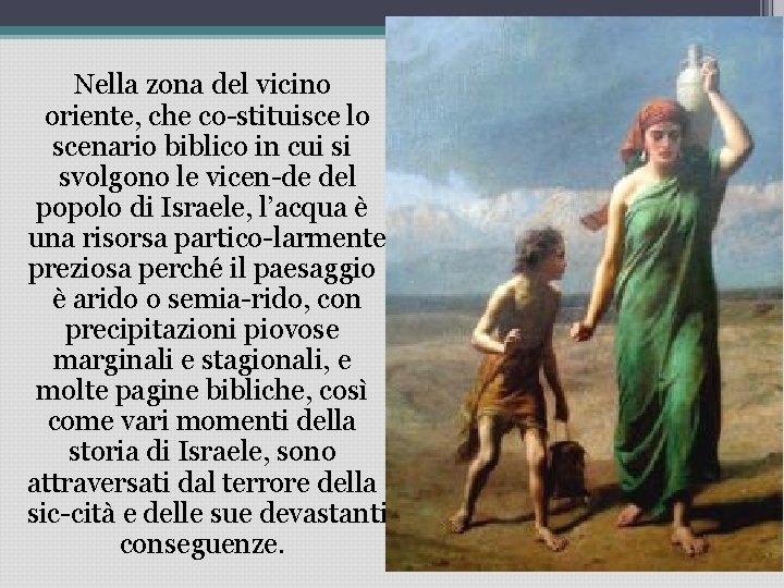 Nella zona del vicino oriente, che co stituisce lo scenario biblico in cui si